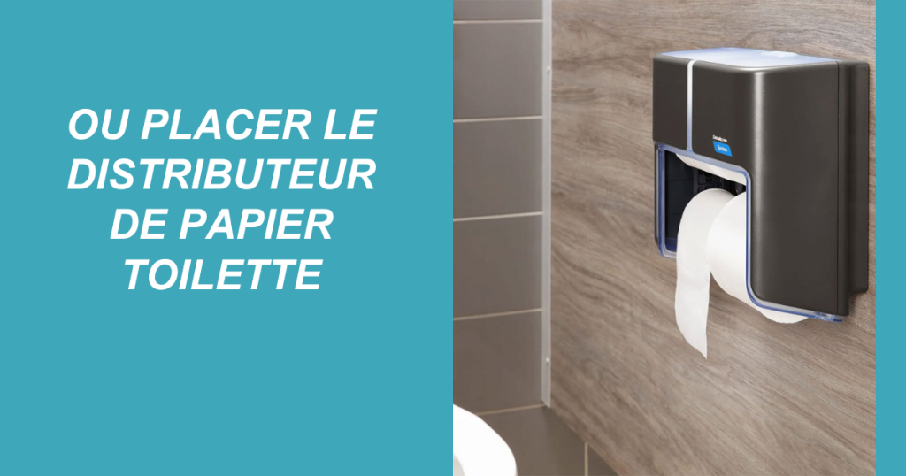 Ou Placer Le Distributeur De Papier Toilette